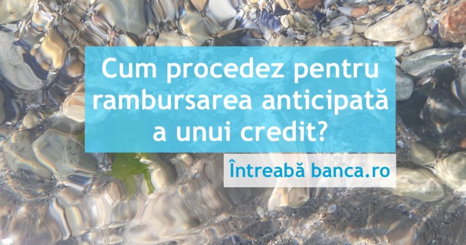 rambursare anticipata credit