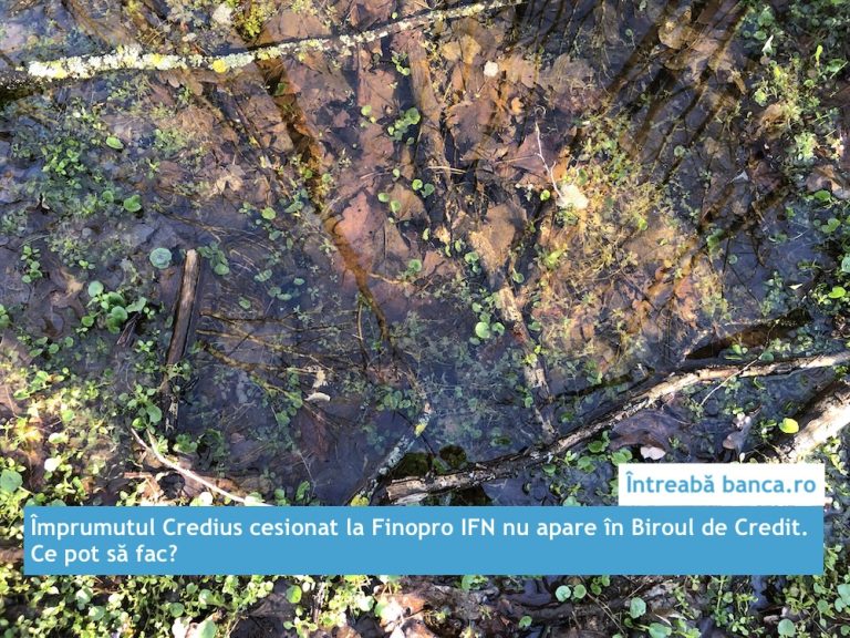 Împrumutul Credius cesionat la Finopro IFN nu apare în Biroul de Credit. Ce pot să fac?